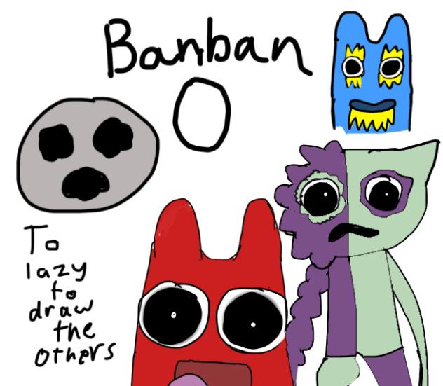 Banban 0 idk
