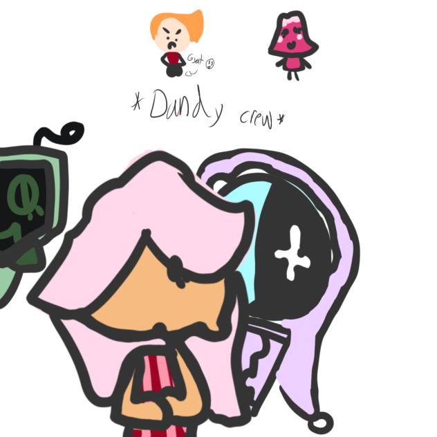 nah dandy crew ( Dandy's world )