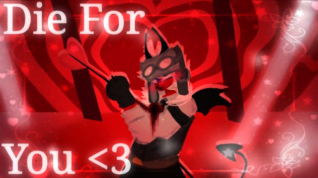 ♡~Die For You~♡
