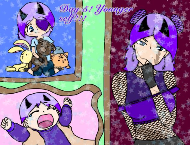Day 5! Younger self!!