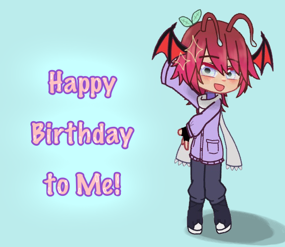 Happy bday to meee’!! 🥳❤️✨