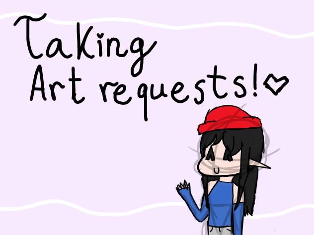 Taking art requests!