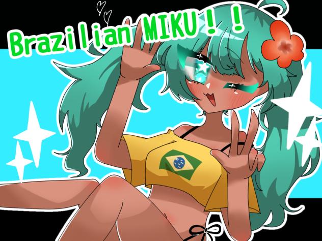 Brazilian MIKU🇧🇷🎤🎶👑