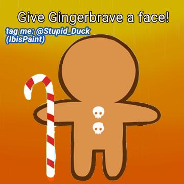 GIVE GINGERBRAVE A FACE!!!