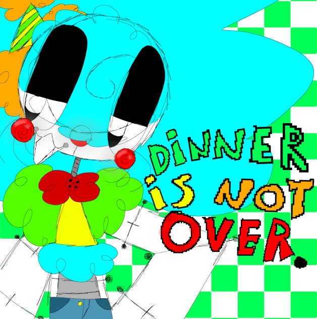 Dinner is not over...2