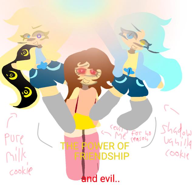 the power of friendship and EVIL