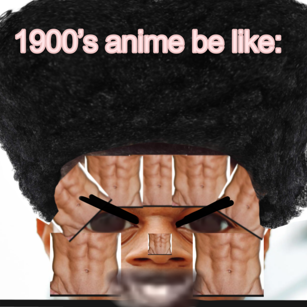 1900’s anime be like