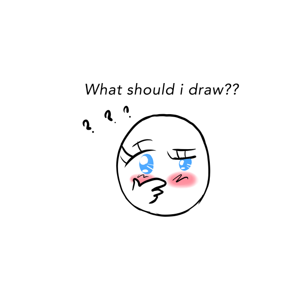 What should i drawwwww