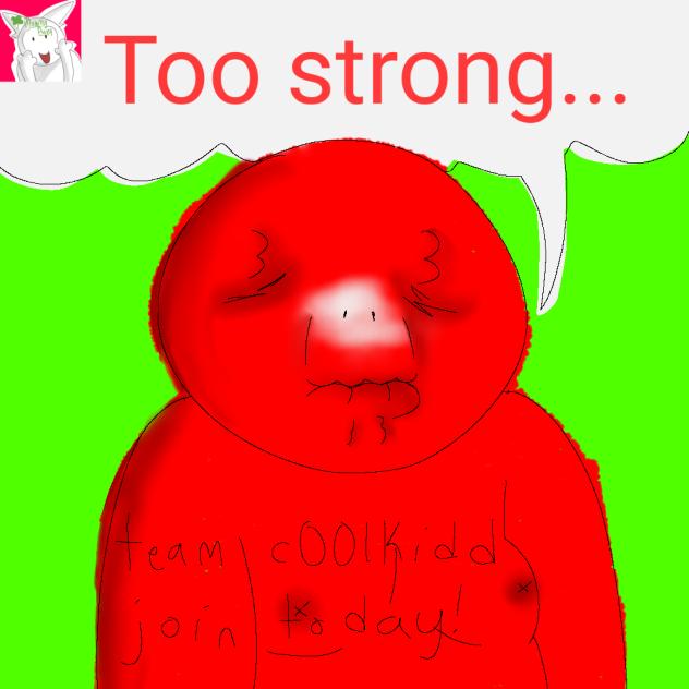 Too Strong