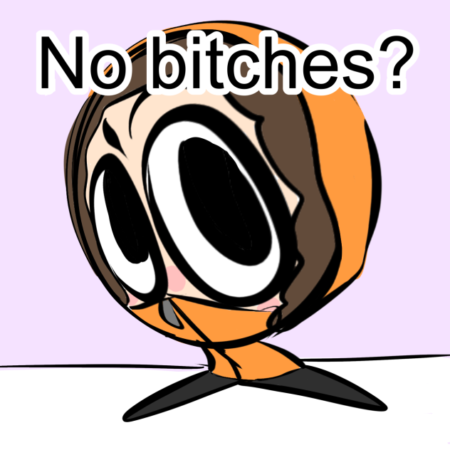 No bitches❓