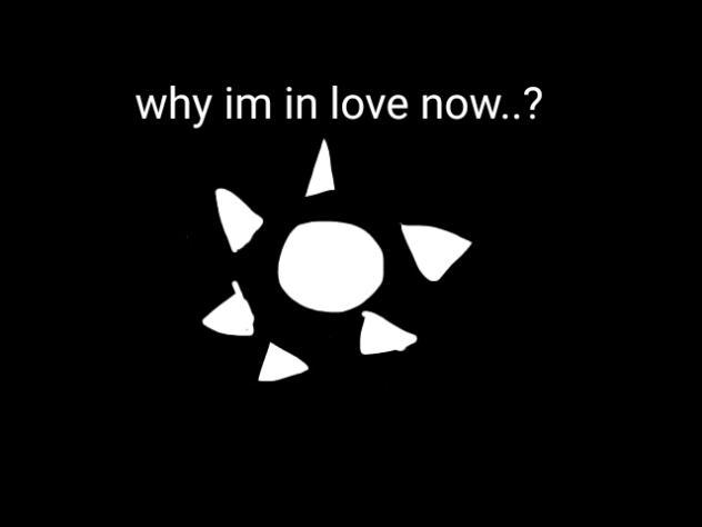 Why im in love now meme