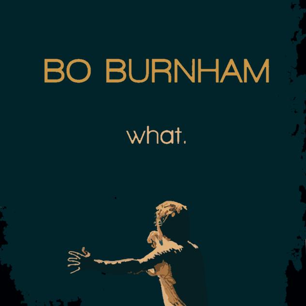 Bo Burnham- what.