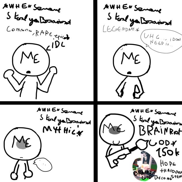 All emotion when someone steala brainrot