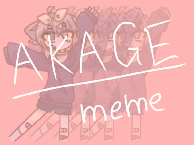 AKAGE  meme