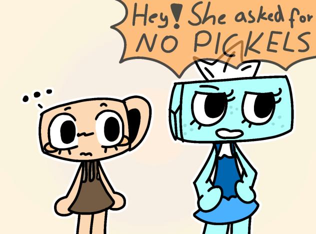 Hey she asked for no pickels