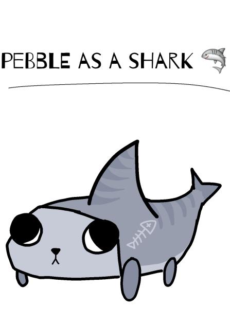 pebble as a shark 🦈