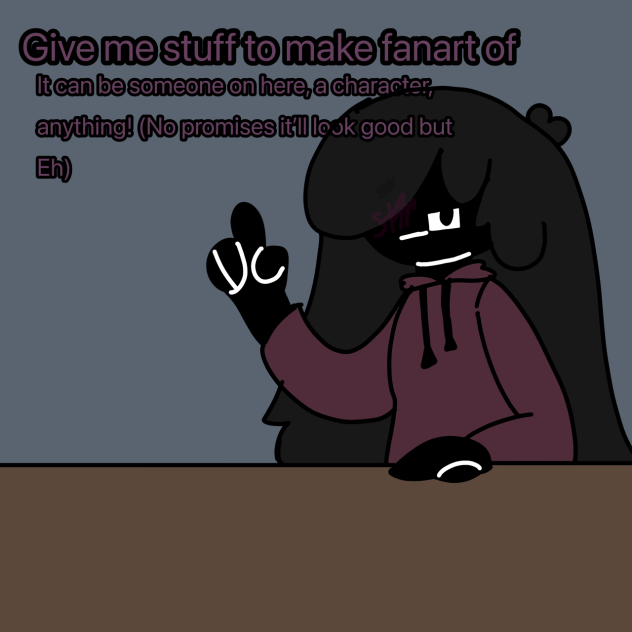 Gimme anything pls