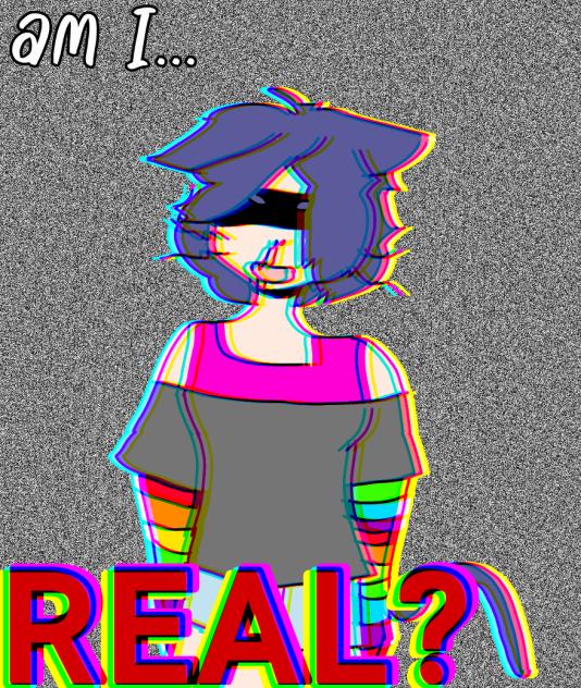 am I...REAL
