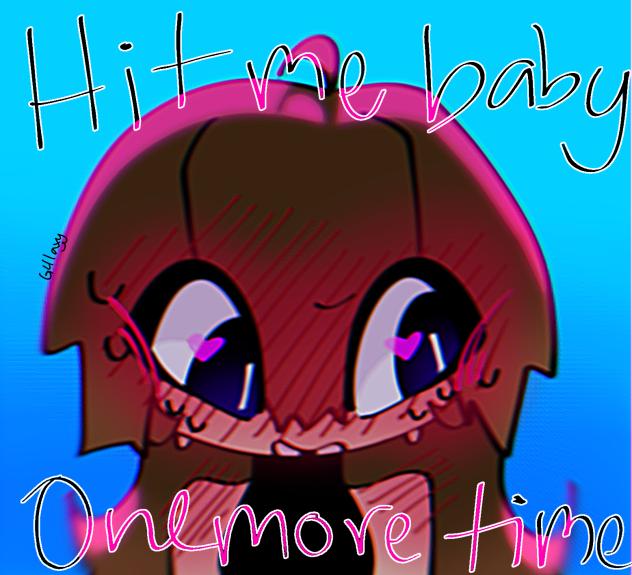 Hit me baby one more time ❤️❤️