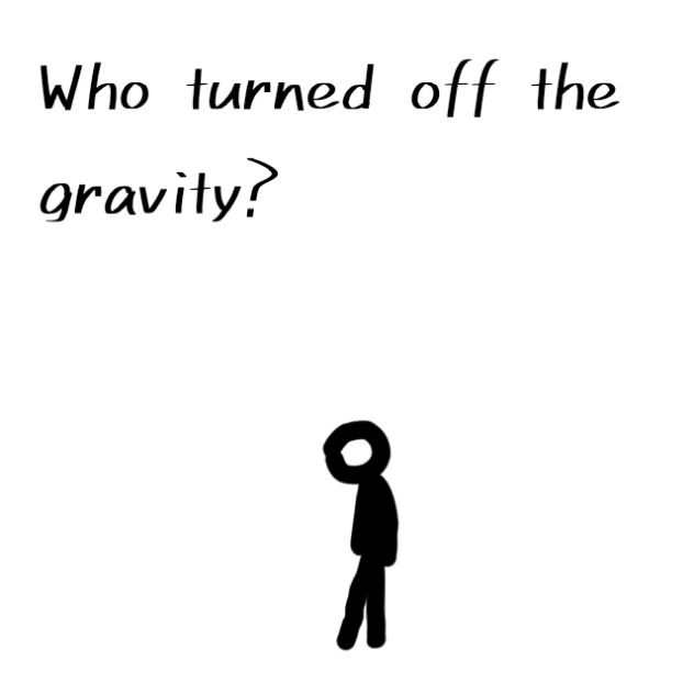 who turned the gravity off