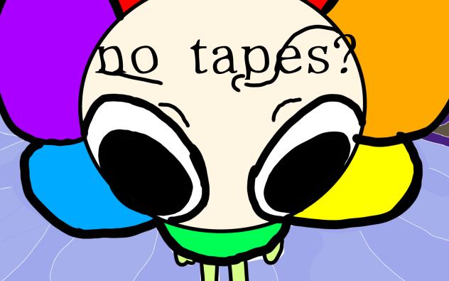 no tapes