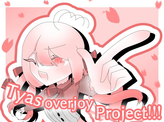 Tyasoverjoy Project‼︎!