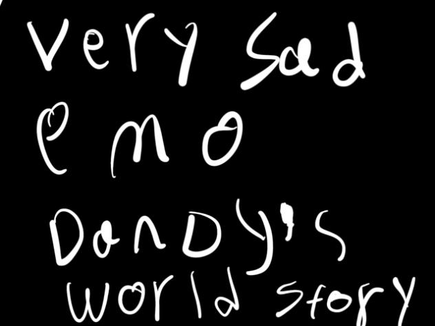 Very sad emo dandy’s world story