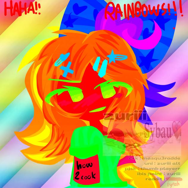 HAHAH RAINBOWS