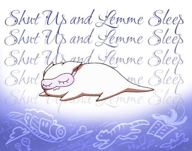 Shut Up And Lemme Sleep