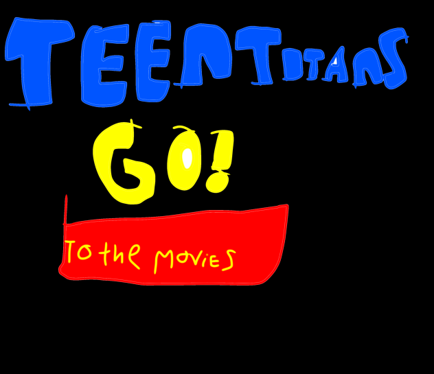 My Own Version of The Teen Titans Go