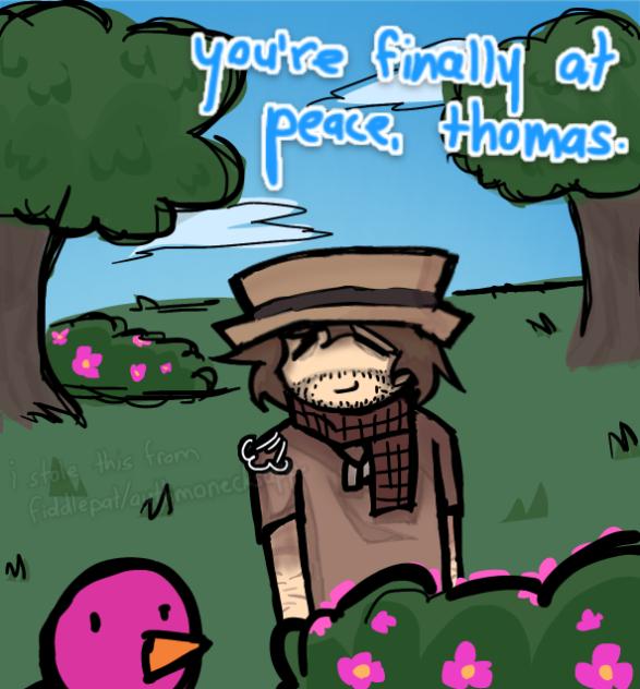 ur finally at peace, thomas.