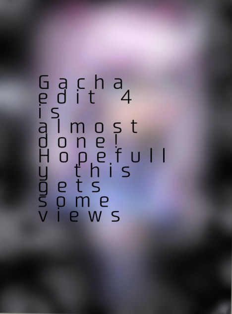 Opening Gacha Edit 4