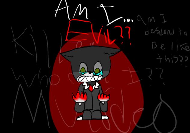 Am i... evil