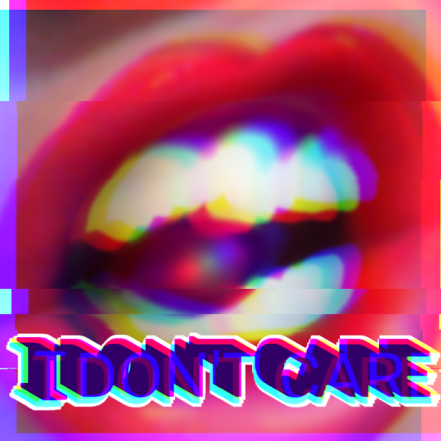 I DON'T CARE