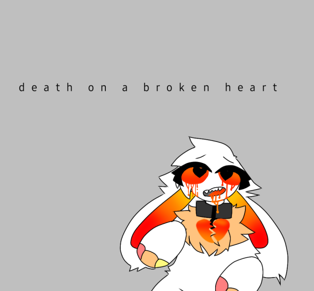 Death on a broken heart 💔 (old )