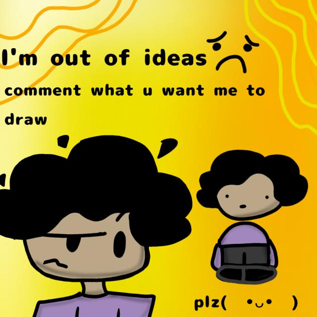 out of ideas Ó⁠╭⁠╮⁠Ò