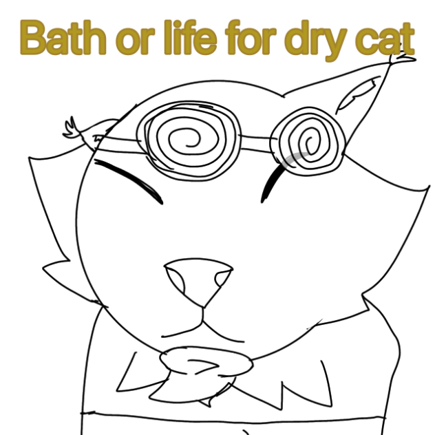 Life or bath for dry cat