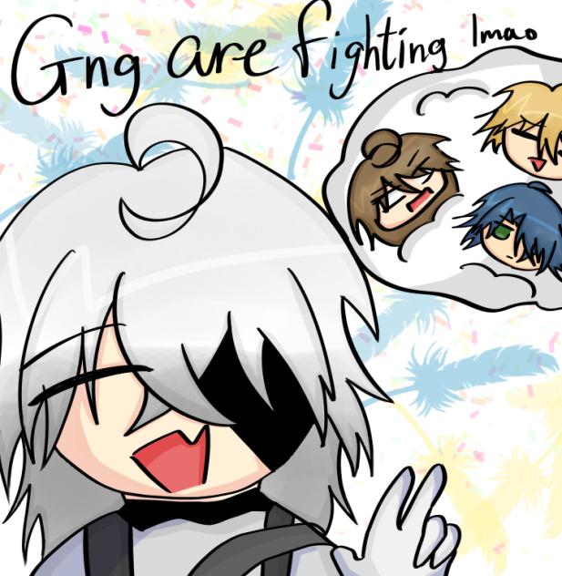 Gng are fighting lmaoooo
