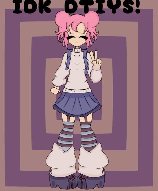 Idk Dtiys!!