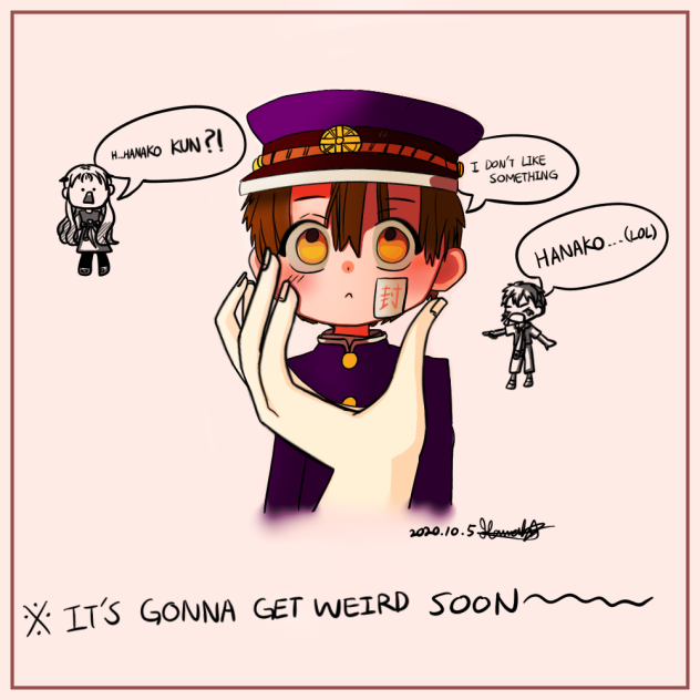 I just feel sorry for you, Hanako.