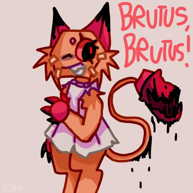 BRUTUS, BRUTUS!