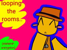 looping the rooms!!!!! ^w^