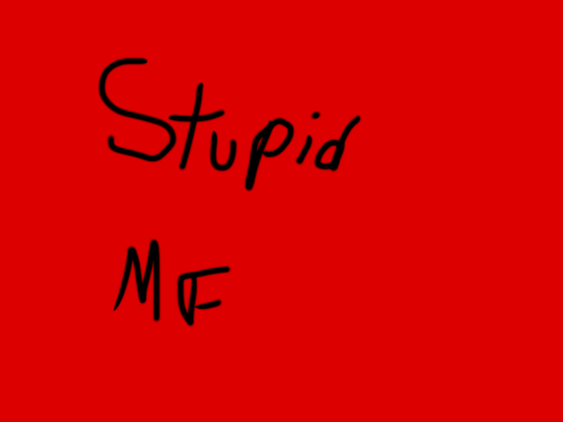 Stupid MF - ibisPaint