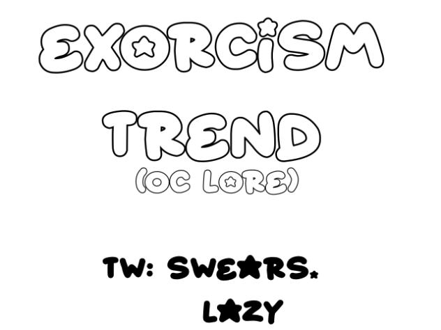 Oc lore [Exorcism trend]