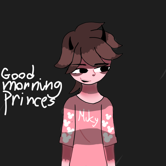 Good morning my princes
