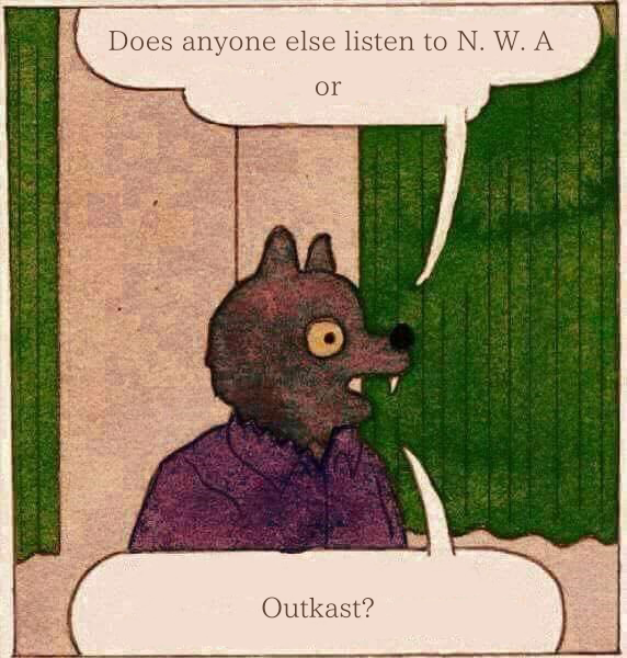 N. W. A or Outkast Anyone