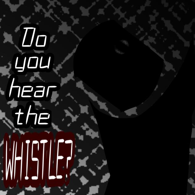Do you hear the whistle