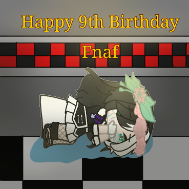 Happy 9th birthday Fnaf