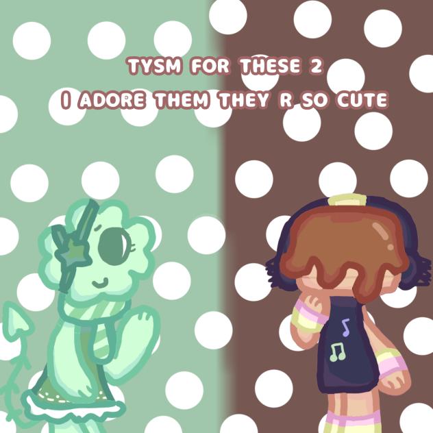 TYSM THESE BOTH R SO CUTE