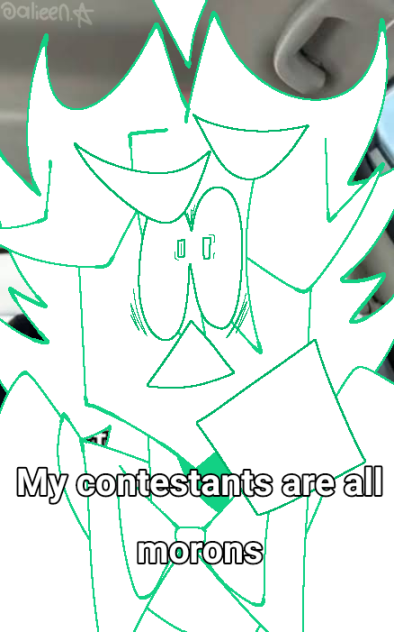 MY CONTESTANTS ARE ALL MOROOOOOONSSSSSSS
